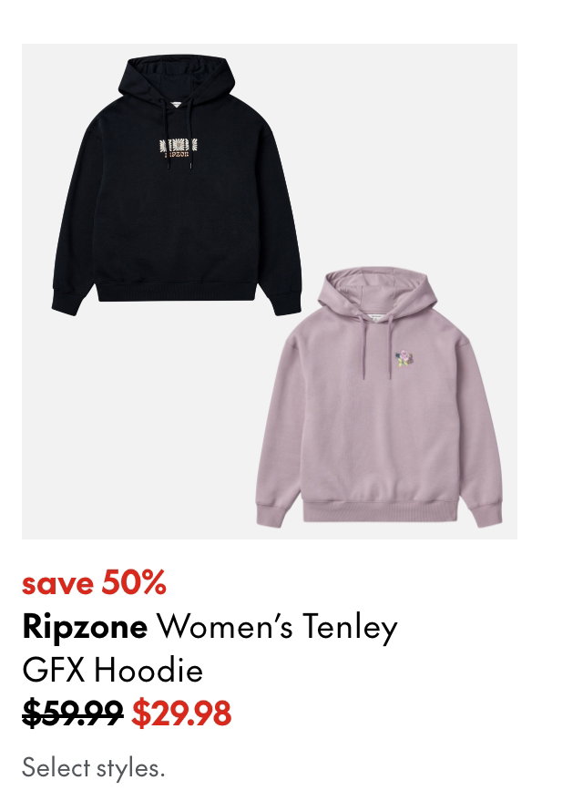Ripzone Women's Tenley GFX Hoodie. Save 50%. 59.99 (Strikethrough) 29.98. Select styles.