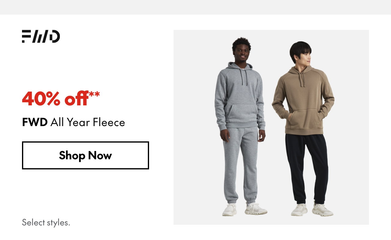 FWD All Year Fleece. 40% off. Our ticket price. Select styles.