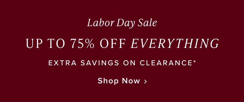 Shop up to 75% Off Everything*