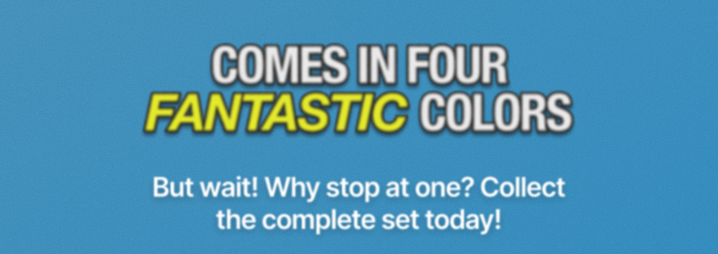Comes in Four Fantastic Colors!