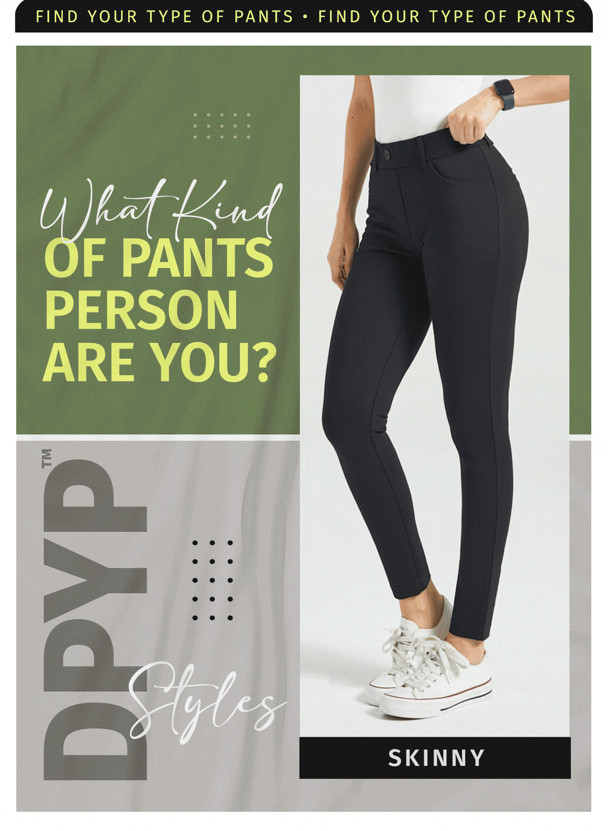 WHAT KIND OF PANTS PERSON ARE YOU? DPYP STYLES SKINNY| STRAIGHT| BOOTCUT| WIDE
