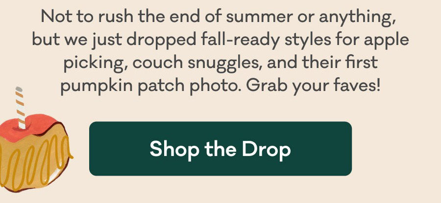 Meet You at the Orchard - fall-ready styles for apple picking, couch snuggles, and their first pumpkin patch photo. Shop the Drop