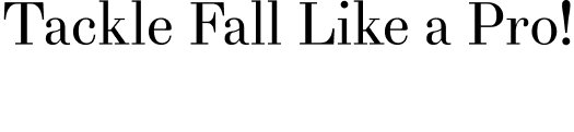 Tackle Fall Like a Pro