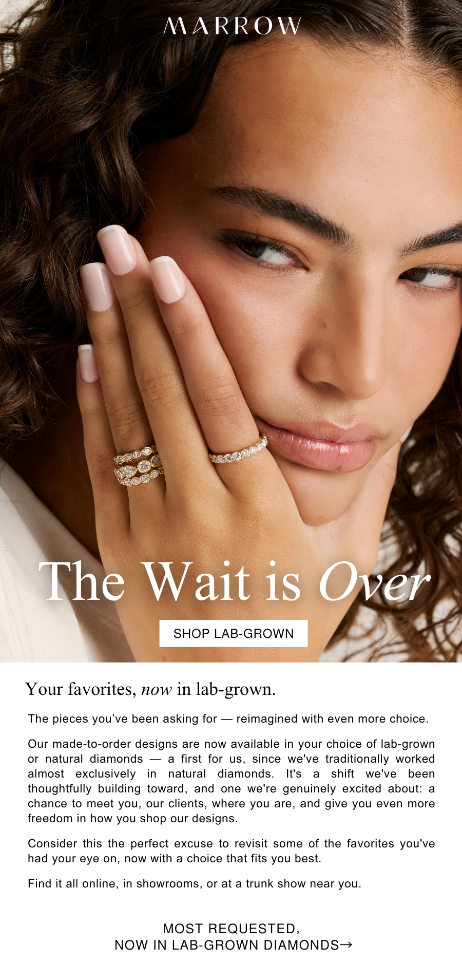 The pieces you’ve been asking for — reimagined with even more choice.  Our made-to-order designs are now available in your choice of lab-grown or natural diamonds — a first for us, since we've traditionally worked almost exclusively in natural diamonds. It's a shift we've been thoughtfully building toward, and one we're genuinely excited about: a chance to finally meet our clients where they are, and give you even more freedom in how you shop our designs.  Consider this the perfect excuse to revisit some of the favorites you've had your eye on, now with a choice that fits you best.