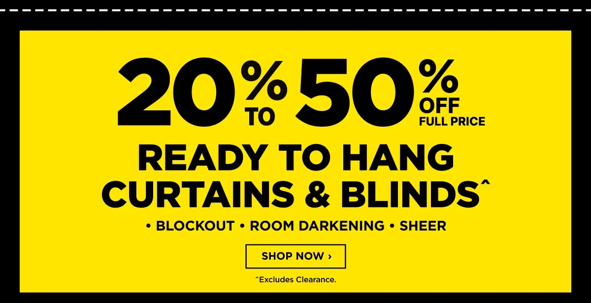 READY TO HANG CURTAINS & BLINDS^(Bullet Points: *BLOCKOUT *ROOM DARKENING * SHEER)