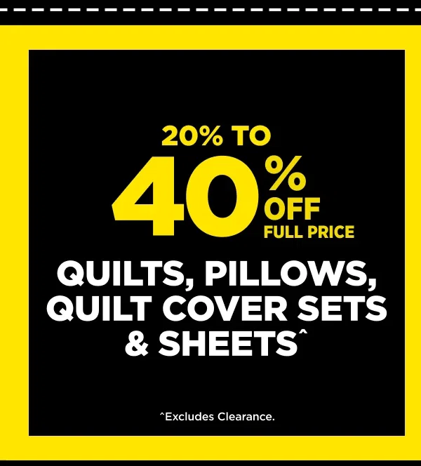 QUILTS, PILLOWS, QUILT COVER SETS & SHEETS^