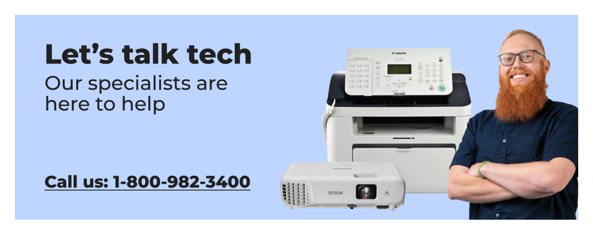 Let's talk tech: Our specialists are here to help - Call us: 1-800-982-3400
