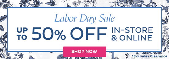 Labor Day Sale - Up To 50% Off In-Store & Online - Shop Now - Excludes Clearance