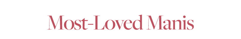 Most-Loved Manis