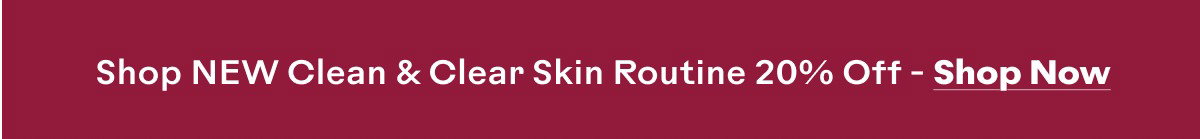 NEW Clean & Clear Skin Routine 20% Off
