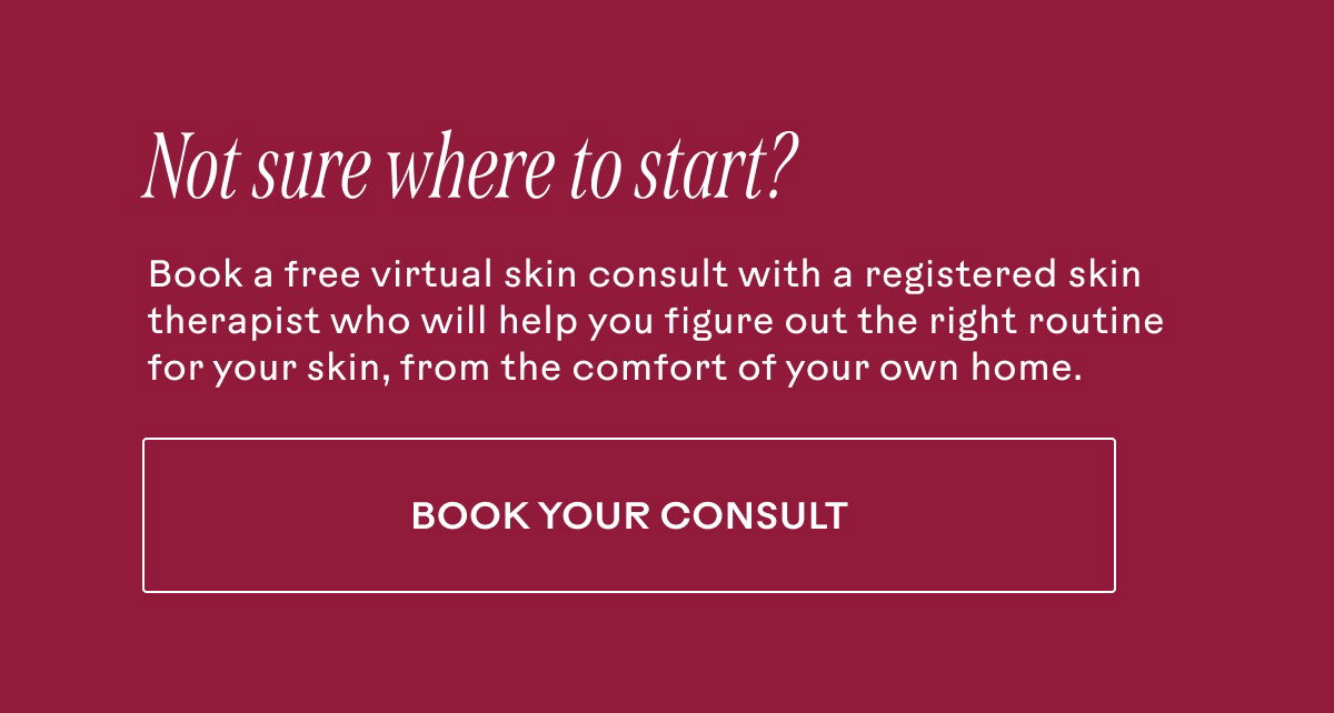Book a free virtual skin consult with a registered skin therapist.