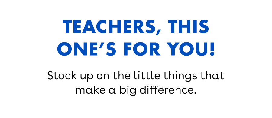 Teachers, This One's for You! Stock up on the little things that make a big difference.