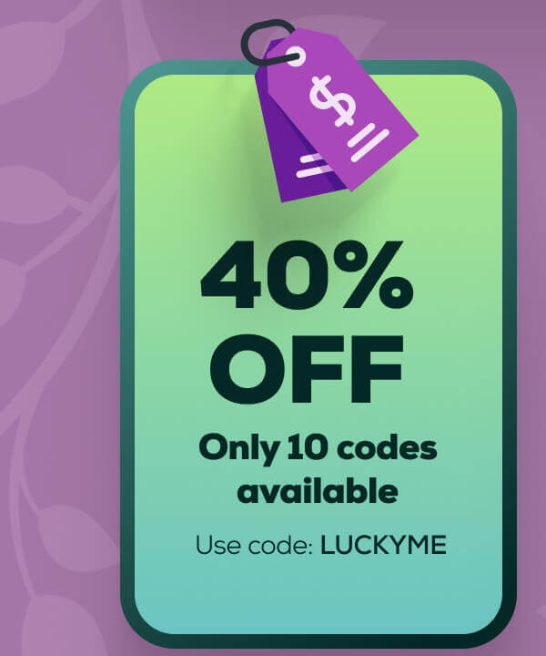 40% OFF Only 10 codes available  Use code: LUCKYME