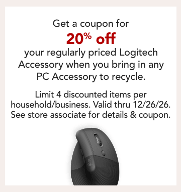 get 20% off reg priced Logitech accessory when you bring in any PC accessorty to recycle