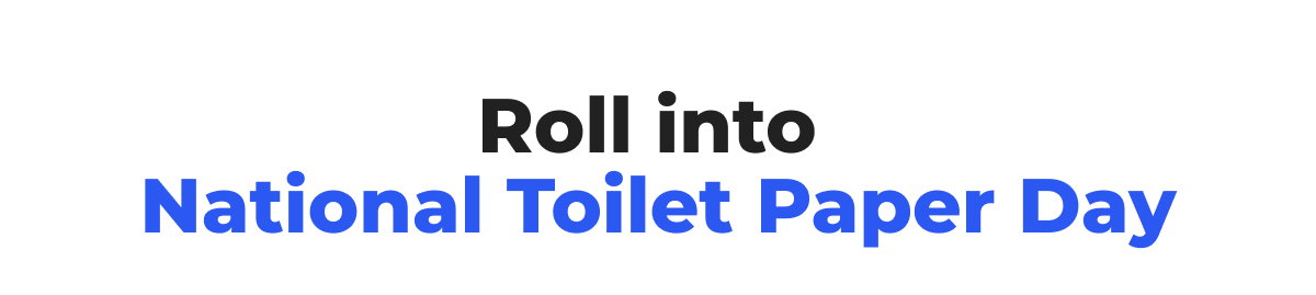 Roll into National Toilet Paper Day