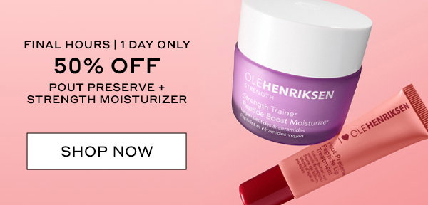 50% OFF POUT PRESERVE + STRENGTH MOISTURIZER