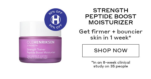 50% OFF STRENGTH PEPTIDE BOOST MOISTURIZER. GET FIRMER + BOUNCIER SKIN IN 1 WEEK.