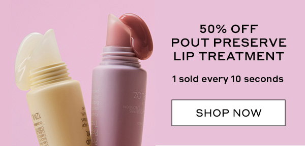 50% OFF POUT PRESERVE LIP TREATMENT. 1 SOLD EVERY 10 SECONDS.