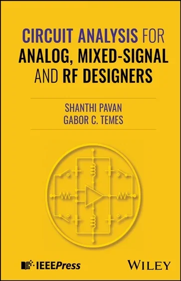 Circuit Analysis for Analog, Mixed-Signal and RF Designers, by Shanthi Pavan