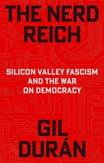 The Nerd Reich, by Gil Durán