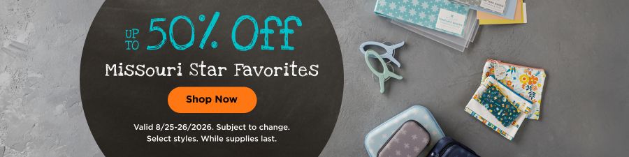 Up to 50% OFF Missouri Star Favorites. Valid through 8/26/2026. Subject to change. Select styles. While supplies last.