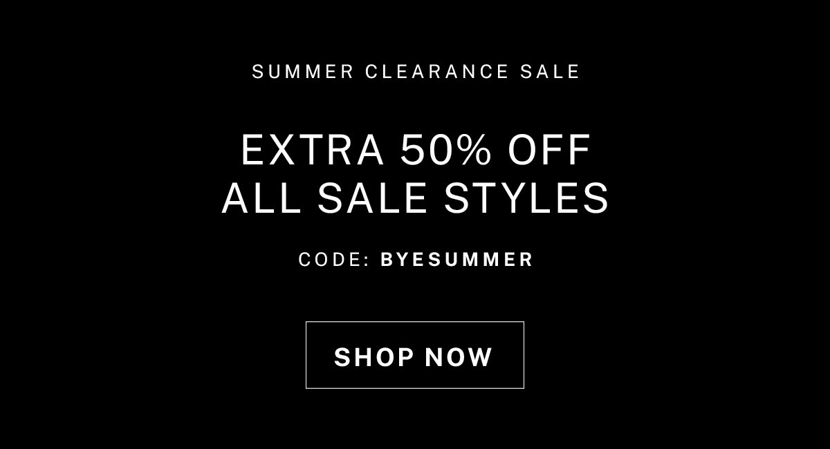 Take an extra 50% off all sale styles with code BYESUMMER.