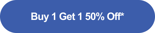 Buy 1 Get 1 50% Off*