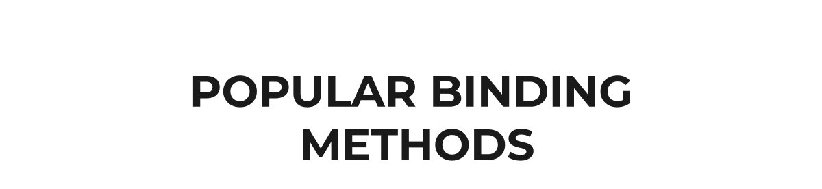 POPULAR BINDING  METHODS
