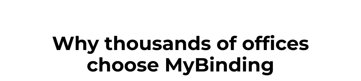 Why thousands of offices choose MyBinding