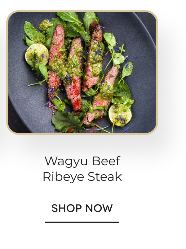 Wagyu Beef Ribeye Steak SHOP NOW