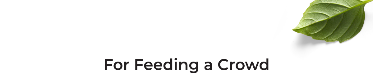 For Feeding a Crowd 