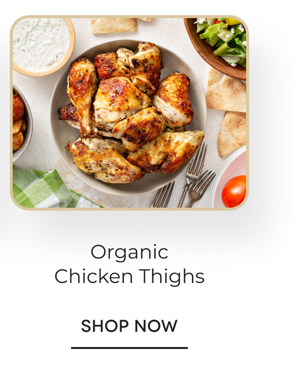 Organic Chicken Thighs SHOP NOW