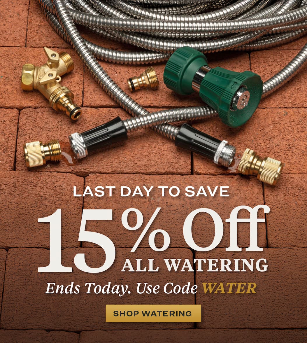 LAST DAY for 15% off all watering tools. Use code WATER