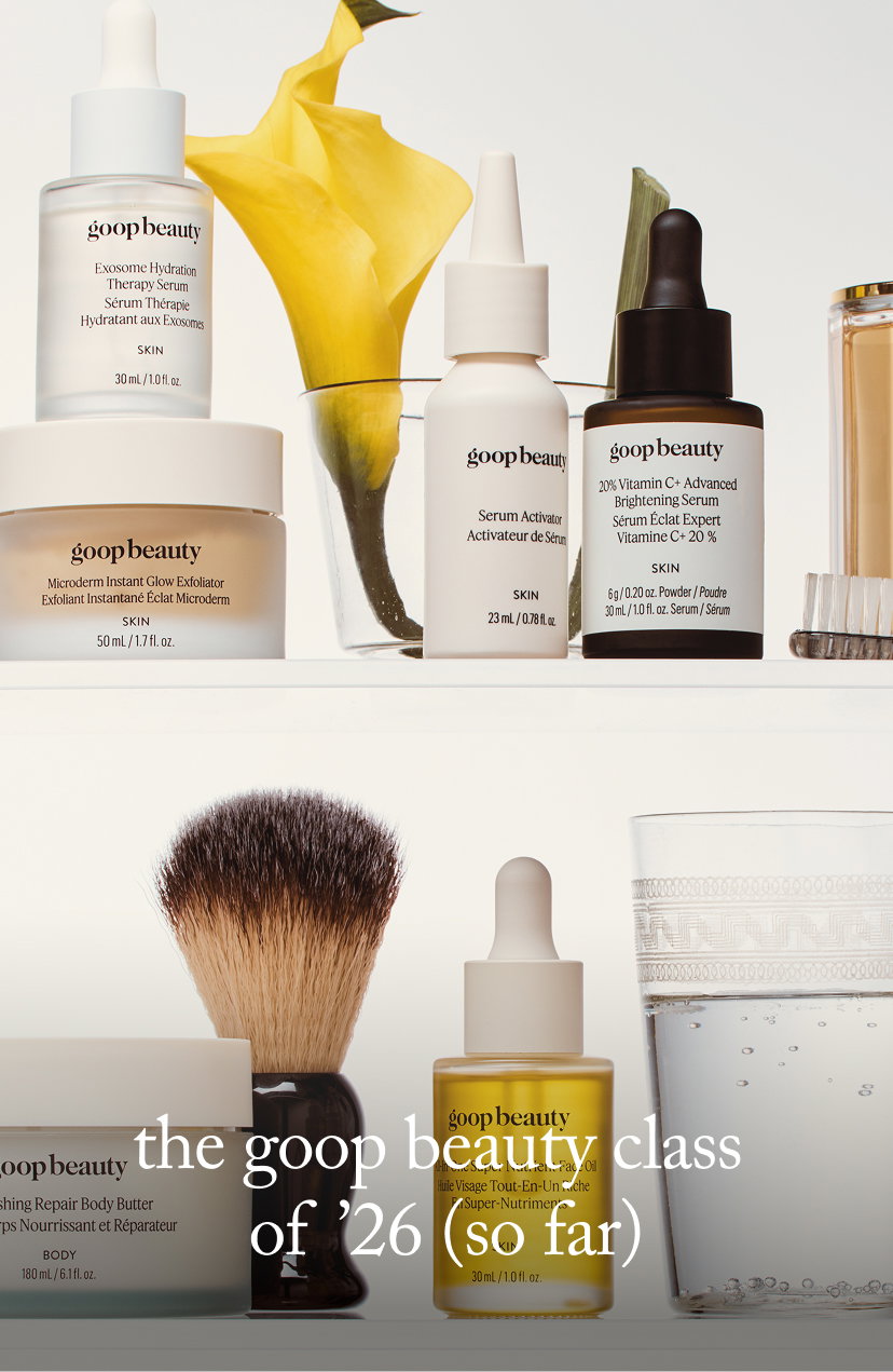 the goop beauty class of ’26 (so far)