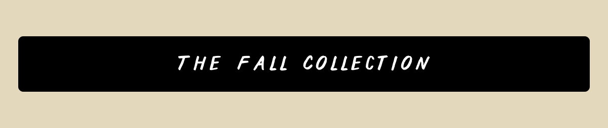 The Fall Collection