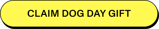 [CLAIM DOG DAY GIFT]