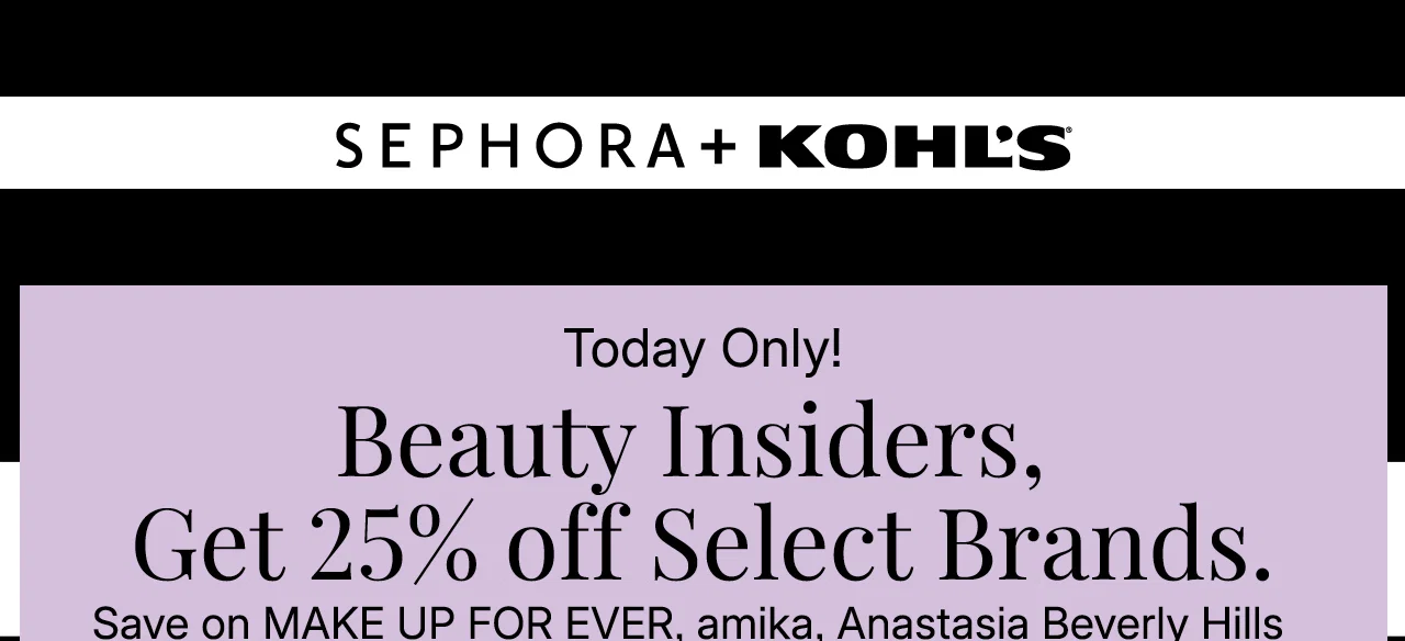 beauty insiders, get 25% off select brands. save on make up for ever, amika, anastasia beverly hills and more! online only.