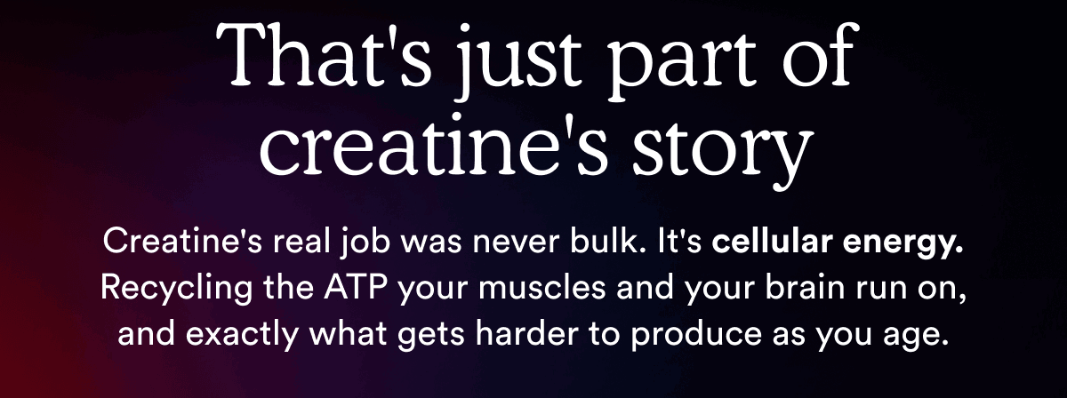 That's just part of creatine's story