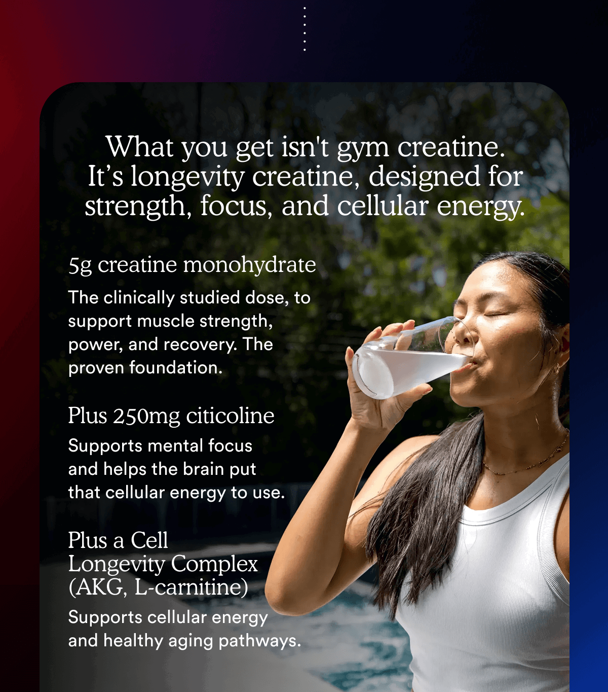 What you get isn't gym creatine. It’s longevity creatine, designed for strength, focus, and cellular energy.