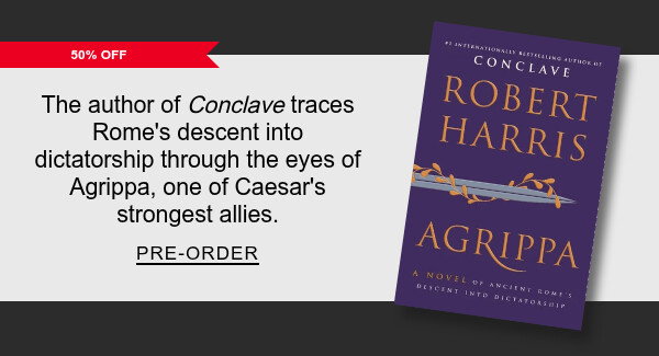 50% Off The author of <em>Conclave</em> traces Rome's descent into dictatorship through the eyes of Agrippa, one of Caesar's strongest allies. PRE-ORDER