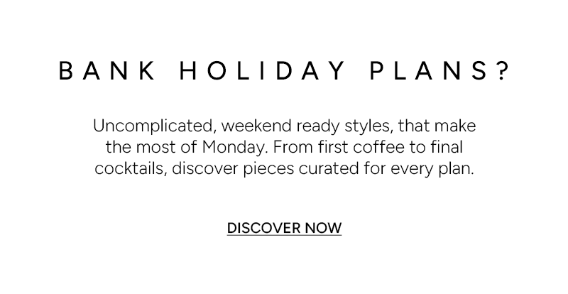 Shop Bank Holiday Styles