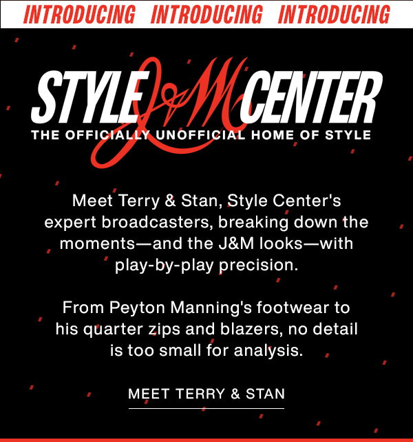 Style Center graphic introducing Terry and Stan as expert broadcasters breaking down J&M style with play-by-play precision, from Peyton Manning’s footwear to quarter-zips and blazers. Text reads: 