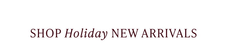 Shop Holiday New Arrivals