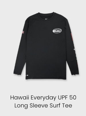 Hawaii Everyday UPF 50 Long Sleeve Surf Tee - dries fast, stretches without bagging, and stands up to salt and repeat wear.
