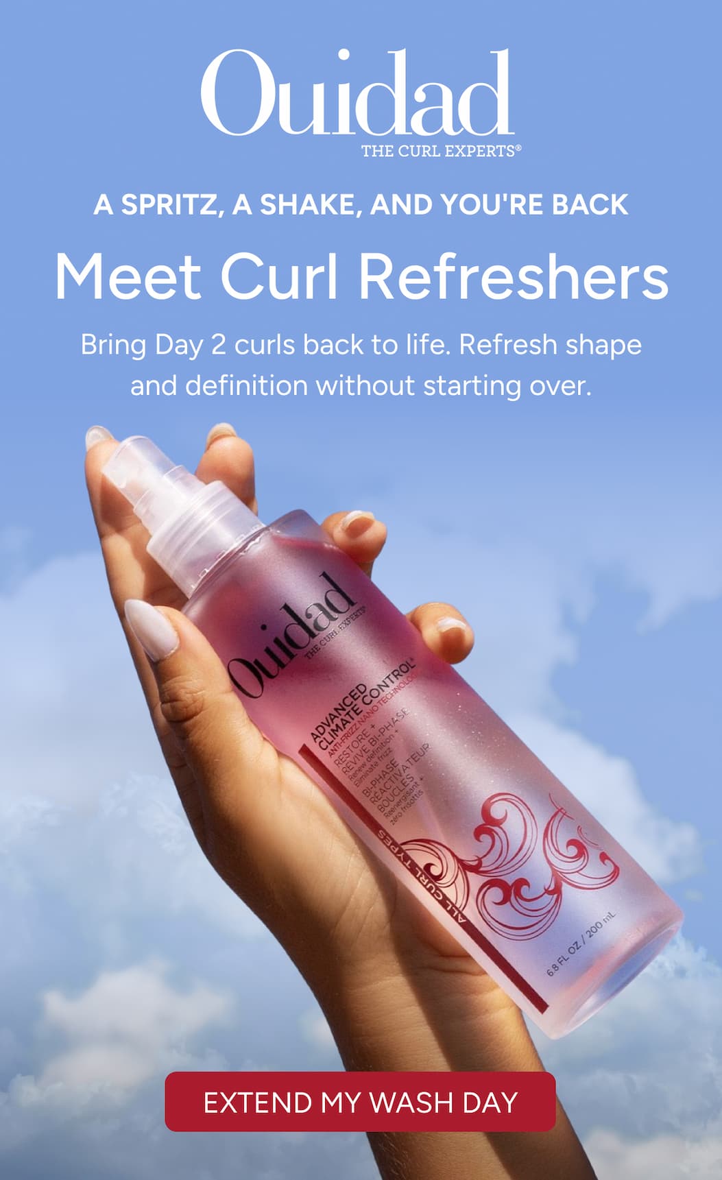 A spritz, a shake, and you're back - Meet Curl Refreshers. - Bring Day 2 curls back to life. Refresh shape and definition without starting over. - Extend My Wash Day
