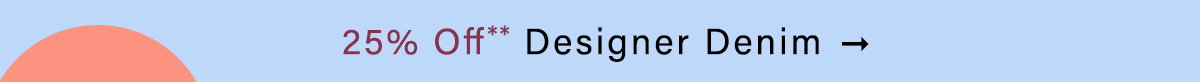 25 off designer denim,