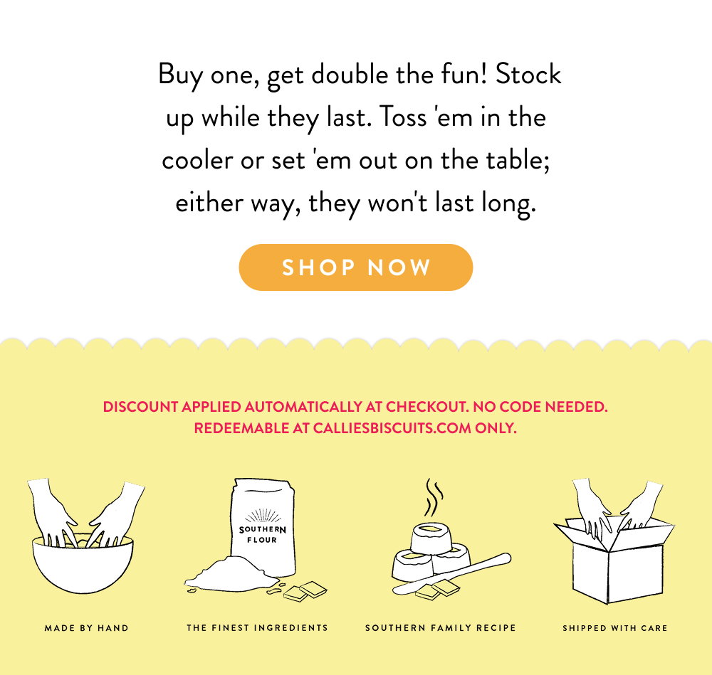  Buy one, get double the fun! Stock up while they last. Toss 'em in the cooler or set 'em out on the table; either way, they won't last long.