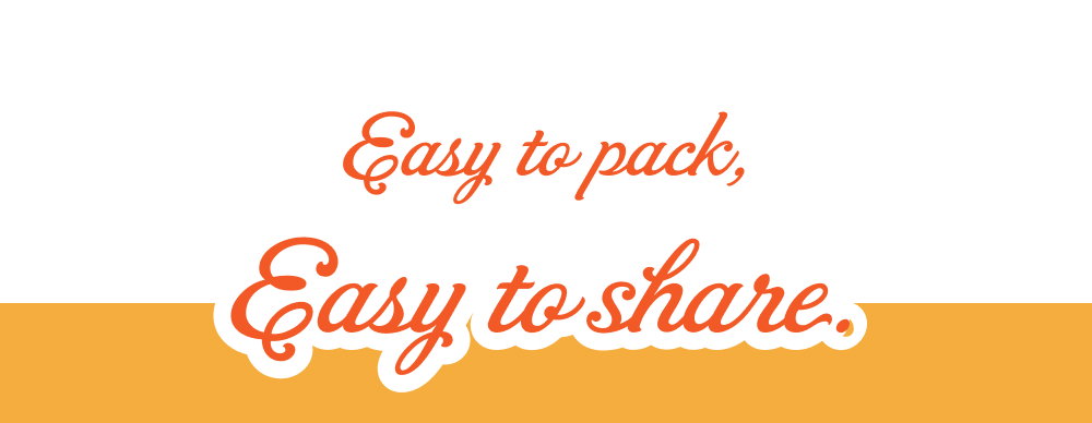 Easy to pack, Easy to share.