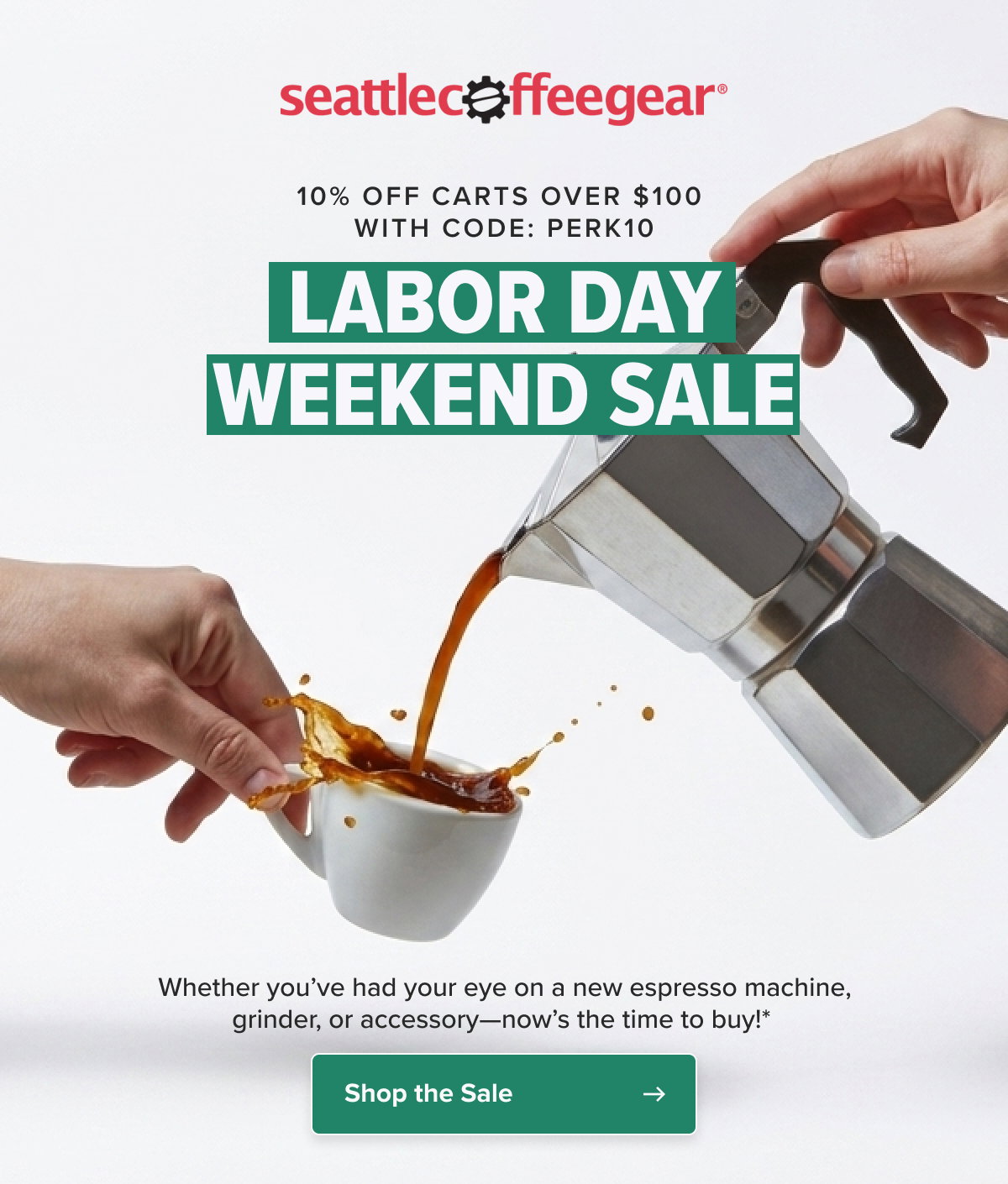 Seattle Coffee Gear Free Shipping On Orders Over $49 | Shop Now → 10% Off Carts Over $100  with code: PERK10 LABOR DAY WEEKEND Sale Whether you’ve had your eye on a new espresso machine, grinder, or accessory—now’s the time to buy!*  Shop the Sale