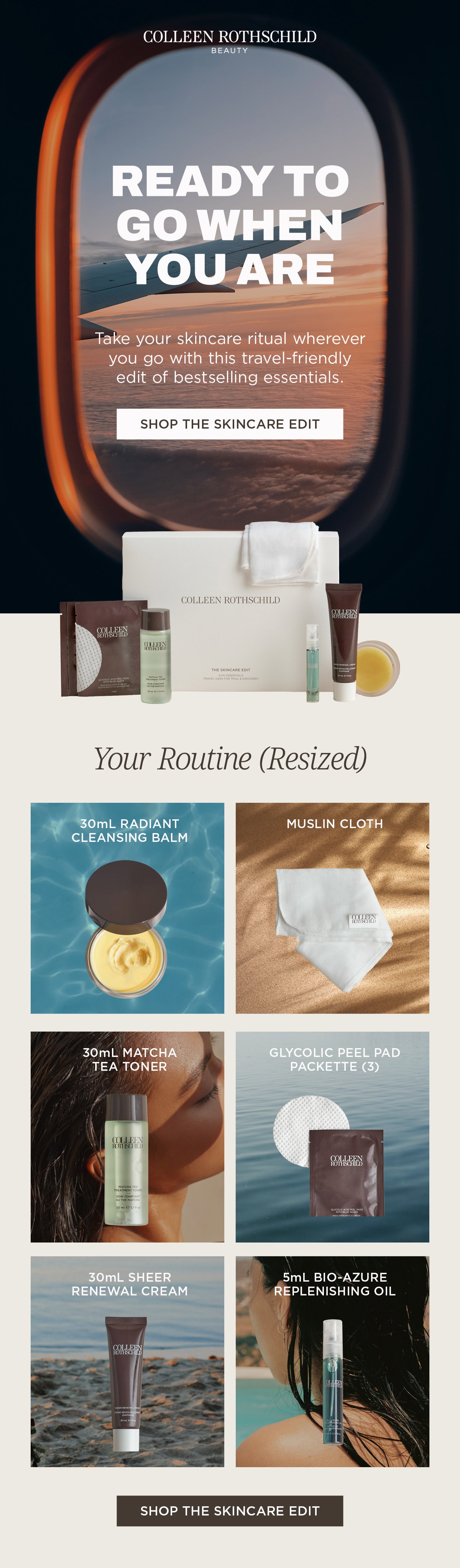 Take your skincare routine anywhere with the Colleen Rothschild Beauty Skincare Edit, a thoughtfully curated travel-friendly skincare set featuring bestselling essentials in convenient travel sizes. Designed for travel, trial, and gifting, this complete routine includes a 30 mL Radiant Cleansing Balm, Muslin Cloth, 30 mL Matcha Tea Treatment Toner, Glycolic Acid Peel Pad Packet (3 pads), 30 mL Sheer Renewal Cream, and 5 mL Bio-Azure Replenishing Oil. The Skincare Edit makes it easy to cleanse, exfoliate, tone, hydrate, and nourish skin wherever you go, delivering Colleen Rothschild Beauty's signature skincare ritual in one compact, travel-ready collection.